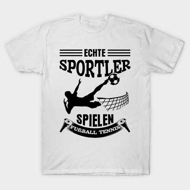 Echte Sportler spielen Fußballtennis T-Shirt by HBfunshirts